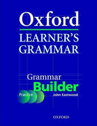 OXFORD Learners Grammar - Grammar Builder OXFORD Learners Grammar - Grammar Builder
