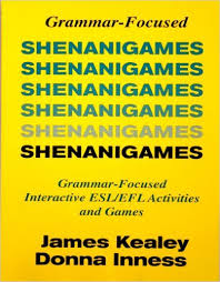 Shenanigames Grammar-Focused Interactive ESL EFL Activities and Games Photocopyable Masters
