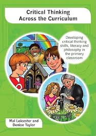 Critical Thinking Across the Curriculum by Mal Leicester and Denise Taylor Critical Thinking Across the Curriculum by Mal Leicester and Denise Taylor