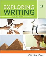 Exploring Writing Sentences and Paragraphs 2nd Edition by John Langan Exploring Writing Sentences and Paragraphs 2nd Edition by John Langan