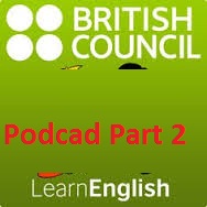 British Council Learn English Podcasts Part 2