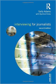 Interviewing for Journalists 2nd Edition - Media Skills Series