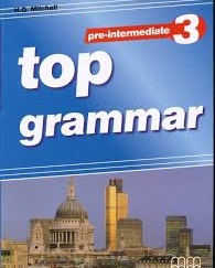 Top Grammar 3 Pre-Intermediate by HQ Mitchell Top Grammar 3 Pre-Intermediate by HQ Mitchell