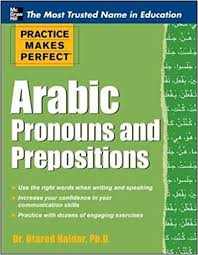 Practice Makes Perfect Arabic Pronouns and Prepositions Practice Makes Perfect Arabic Pronouns and Prepositions