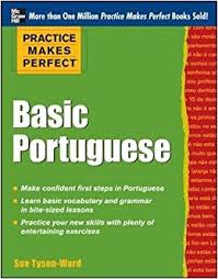 Practice Makes Perfect Basic Portuguese Practice Makes Perfect Basic Portuguese