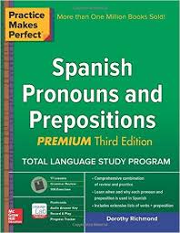 Practice Makes Perfect Spanish Pronouns and Prepositions Premium 3rd Edition Practice Makes Perfect Spanish Pronouns and Prepositions Premium 3rd Edition