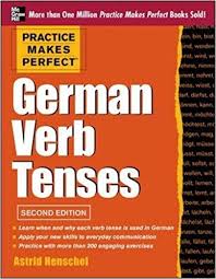 Practice Makes Perfect German Verb Tenses 2nd Edition Practice Makes Perfect German Verb Tenses 2nd Edition