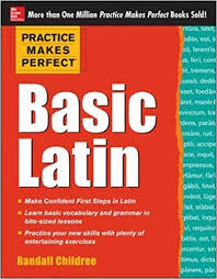 Practice Makes Perfect Basic Latin Practice Makes Perfect Basic Latin
