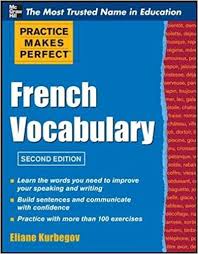 Practice Makes Perfect French Vocabulary 2nd Edition Practice Makes Perfect French Vocabulary 2nd Edition
