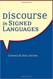 Discourse in Signed Languages by Cynthia B. Roy Discourse in Signed Languages by Cynthia B. Roy