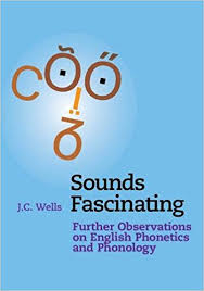 Sounds Fascinating - Further Observations on English Phonetics and Phonology Sounds Fascinating - Further Observations on English Phonetics and Phonology