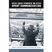Case Studies In Sport Communication by Robert S Brown and Daniel J ORourke III Case Studies In Sport Communication by Robert S Brown and Daniel J ORourke III