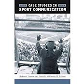 Case Studies In Sport Communication by Robert S Brown and Daniel J ORourke III