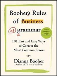 Booher Rules of Business Grammar - 101 Fast and Easy Ways to Correct the Most Common Errors Booher Rules of Business Grammar - 101 Fast and Easy Ways to Correct the Most Common Errors