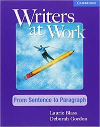 Writers at Work - From Sentence to Paragraph Writers at Work - From Sentence to Paragraph