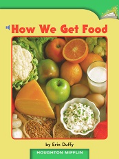 Houghton Mifflin Readers Grade 1 - How We Get Food Houghton Mifflin Readers Grade 1 - How We Get Food
