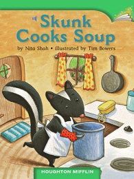 Houghton Mifflin Readers Grade 1 - Skunk Cooks Soup Houghton Mifflin Readers Grade 1 - Skunk Cooks Soup