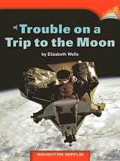 Houghton Mifflin Readers Grade 2 - Trouble on a Trip to the Moon Houghton Mifflin Readers Grade 2 - Trouble on a Trip to the Moon
