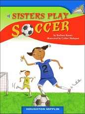 Houghton Mifflin Readers Grade 4 - Sisters Play Soccer Houghton Mifflin Readers Grade 4 - Sisters Play Soccer