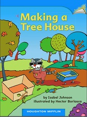Houghton Mifflin Readers Kindergarten - Making a Tree House Houghton Mifflin Readers Kindergarten - Making a Tree House