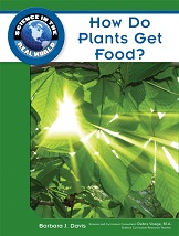 How Do Plants Get Food by Barbara J Davis - Science in the Real World