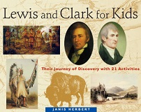 Lewis and Clark for Kids Their Journey of Discovery with 21 Activities by Janis Herbert (For Kids series)