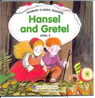 New Editions Primary Classic Reader Level 2 - Hansel and Gretel New Editions Primary Classic Reader Level 2 - Hansel and Gretel