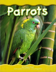 Parrots by Helen Frost - Rain Forest Animals Series Level K-1
