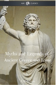 The Myths and legends of Ancient Greece and Rome by E M Berens The Myths and legends of Ancient Greece and Rome by E M Berens