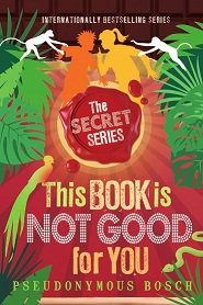 This Book Is Not Good For You - The Secret Series Book 3 This Book Is Not Good For You - The Secret Series Book 3
