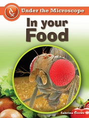 Under the Microscope - In Your Food by Sabrina Crewe Under the Microscope - In Your Food by Sabrina Crewe
