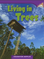 Houghton Mifflin Readers Grade 3 Beyond Level - Living in Trees Houghton Mifflin Readers Grade 3 Beyond Level - Living in Trees