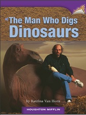 Houghton Mifflin Readers Grade 3 Beyond Level - The Man Who Digs Dinosaurs Houghton Mifflin Readers Grade 3 Beyond Level - The Man Who Digs Dinosaurs
