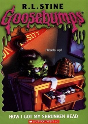 Scholastic Goosebumps 39 - How I Got My Shrunken Head Scholastic Goosebumps 39 - How I Got My Shrunken Head