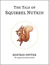 The tale of Squirrel Nutkin by Beatrix Potter The tale of Squirrel Nutkin by Beatrix Potter