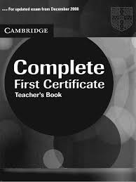 Complete First Certificate 2008 Teachers Book Complete First Certificate 2008 Teachers Book