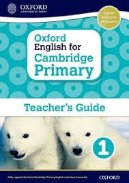 Oxford English for Cambridge Primary 1 Teachers Guide Oxford English for Cambridge Primary 1 Teachers Guide