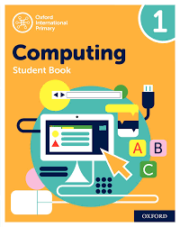 Oxford International Primary Computing 1 Student Book Oxford International Primary Computing 1 Student Book