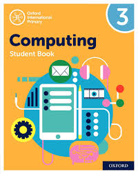 Oxford International Primary Computing 3 Student Book Oxford International Primary Computing 3 Student Book