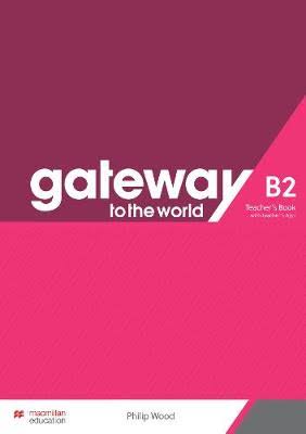 Gateway to the World B2 Teacher Book Gateway to the World B2 Teacher Book