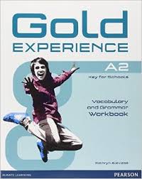 Gold Experience A2 Grammar and Vocabulary Workbook Gold Experience A2 Grammar and Vocabulary Workbook