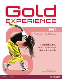 Gold Experience B1 Grammar and Vocabulary Workbook Gold Experience B1 Grammar and Vocabulary Workbook