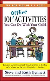 101 Offline Activities You Can Do With Your Child 101 Offline Activities You Can Do With Your Child