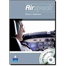 Airspeak Radiotelephony Communication for Pilots by Robertson 2008 Airspeak Radiotelephony Communication for Pilots by Robertson 2008