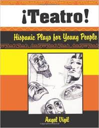 Teatro! Hispanic Plays for Young People by Angel Vigil