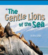 Storytown Leveled Readers Grade 5 on-level - The Gentle Lions of the Sea Storytown Leveled Readers Grade 5 on-level - The Gentle Lions of the Sea
