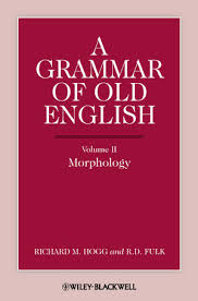 A Grammar of Old English Volume 2 Morphology A Grammar of Old English Volume 2 Morphology