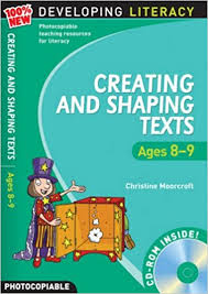 Creating and Shaping Texts Ages 8-9 - Developing Literacy Creating and Shaping Texts Ages 8-9 - Developing Literacy