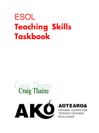 ESOL Teaching Skills Taskbook by Craig Thaine ESOL Teaching Skills Taskbook by Craig Thaine