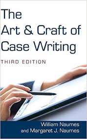The Art and Craft of Case Writing 3rd Edition